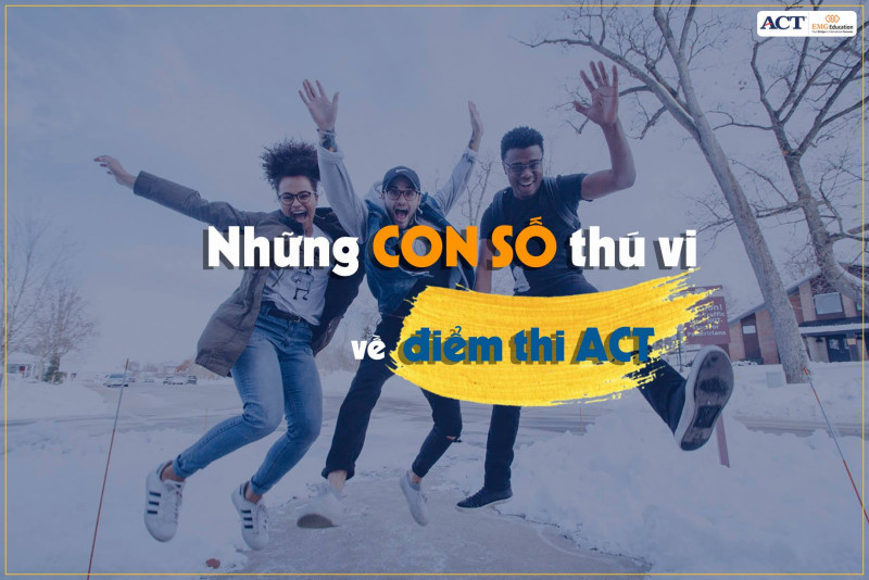 ACT và những con số “biết nói”